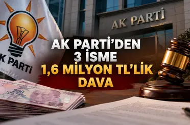 AK Parti’den 3 isme 1,6 milyon TL’lik dava