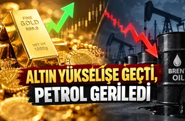 Altın yükselişe geçti, petrol geriledi