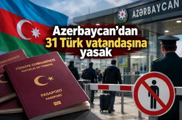 Azerbaycan’dan 31 Türk vatandaşına yasak