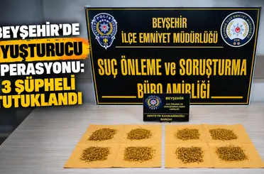 Beyşehir’de uyuşturucu operasyonu: 3 şüpheli tutuklandı