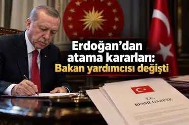 Erdoğan’dan atama kararları: Bakan yardımcısı değişti