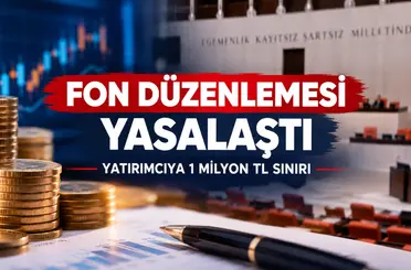 Fon düzenlemesi yasalaştı: Yatırımcıya 1 milyon TL sınırı