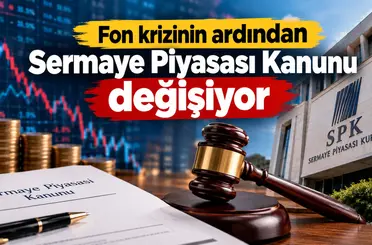 Fon krizinin ardından kritik adım: Sermaye Piyasası Kanunu değişiyor