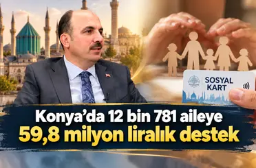 Konya’da 12 bin 781 aileye 59,8 milyon liralık destek