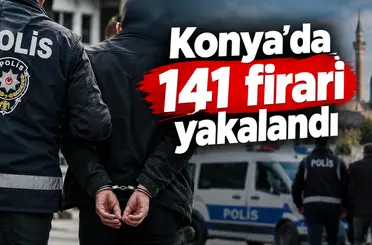 Konya’da 141 firari yakalandı