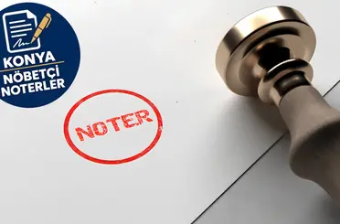 Konya’da hafta sonu nöbetçi noterler belli oldu