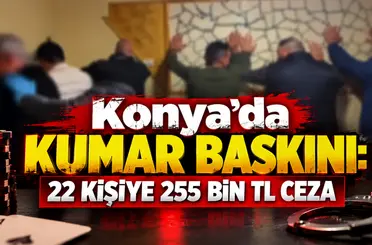 Konya’da kumar baskını: 22 kişiye 255 bin TL ceza