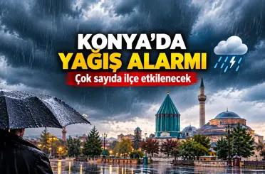 Konya’da yağış alarmı: Çok sayıda ilçe etkilenecek