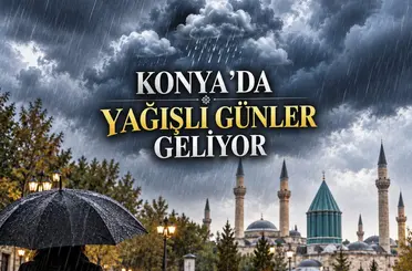 Konya’da yağışlı günler geliyor