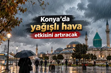 Konya’da yağışlı hava etkisini artıracak