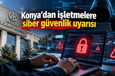Konya’dan işletmelere siber güvenlik uyarısı