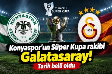 Konyaspor’un Süper Kupa’daki rakibi Galatasaray! Yarı final tarihi belli oldu