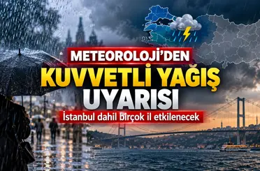 Meteoroloji’den kuvvetli yağış uyarısı: İstanbul dahil birçok il etkilenecek