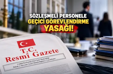 Sözleşmeli personele geçici görevlendirme yasağı!