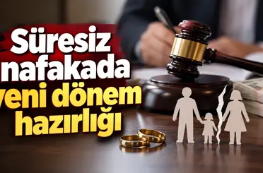 Süresiz nafakada yeni dönem hazırlığı